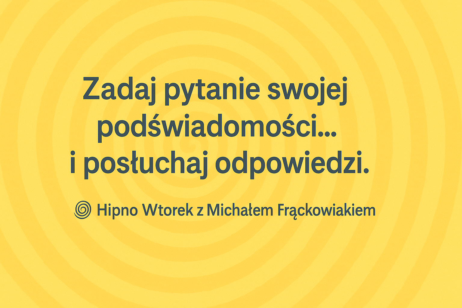 Hipnoza Dla Ciebie – Hipno Wtorek – Rozmowy z Podświadomością